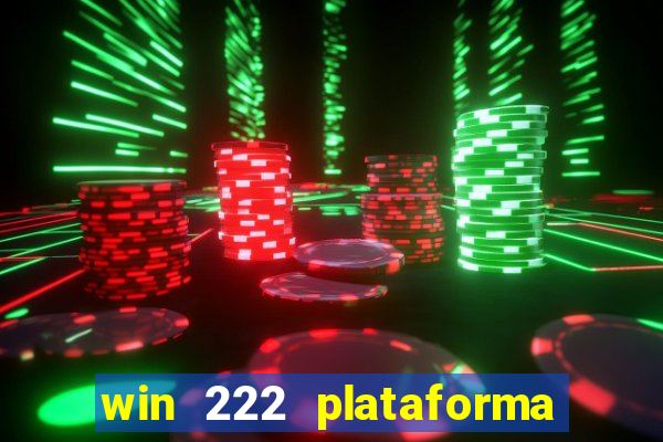 win 222 plataforma de jogos